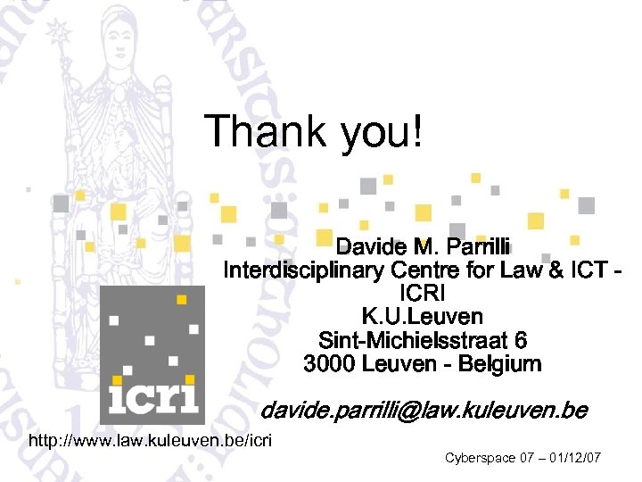 Thank you! Davide M. Parrilli Interdisciplinary Centre for Law & ICT ICRI K. U.