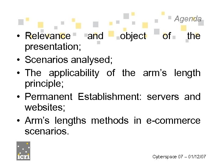 Agenda • Relevance and object of the presentation; • Scenarios analysed; • The applicability