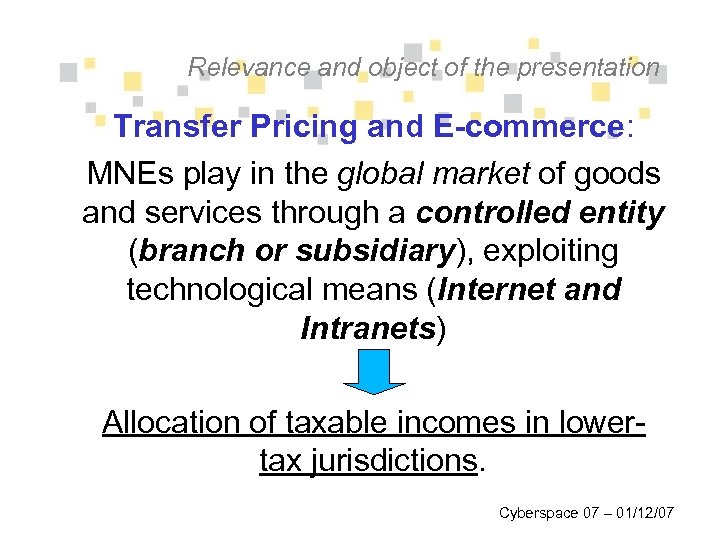 Relevance and object of the presentation Transfer Pricing and E-commerce: MNEs play in the