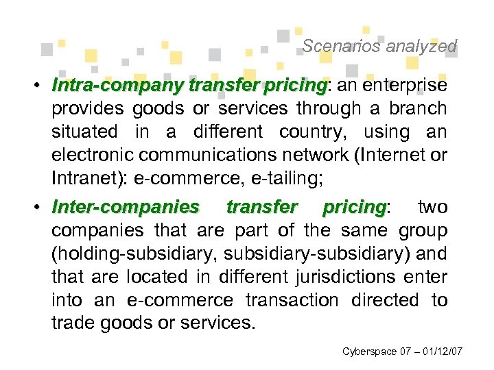 Scenarios analyzed • Intra-company transfer pricing: an enterprise pricing provides goods or services through