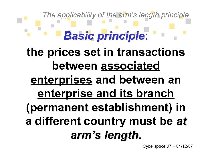 The applicability of the arm’s length principle Basic principle: principle the prices set in