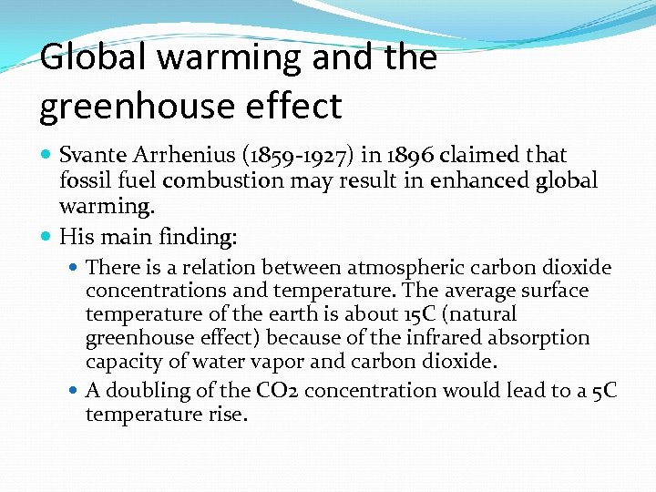 Global warming and the greenhouse effect Svante Arrhenius (1859 -1927) in 1896 claimed that