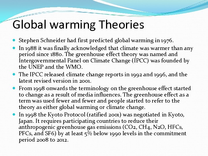 Global warming Theories Stephen Schneider had first predicted global warming in 1976. In 1988