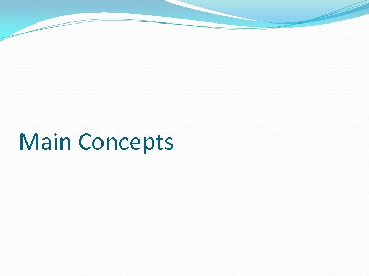 Main Concepts 