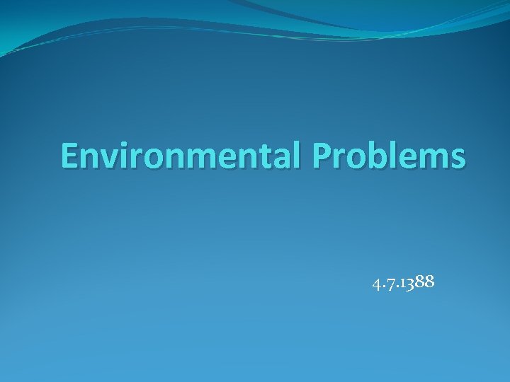 Environmental Problems 4. 7. 1388 