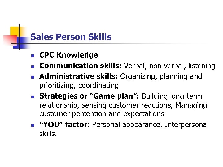 Sales Person Skills n n n CPC Knowledge Communication skills: Verbal, non verbal, listening