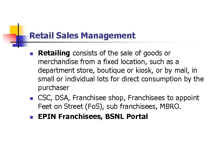 Retail Sales Management n n n Retailing consists of the sale of goods or