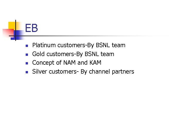 EB n n Platinum customers-By BSNL team Gold customers-By BSNL team Concept of NAM