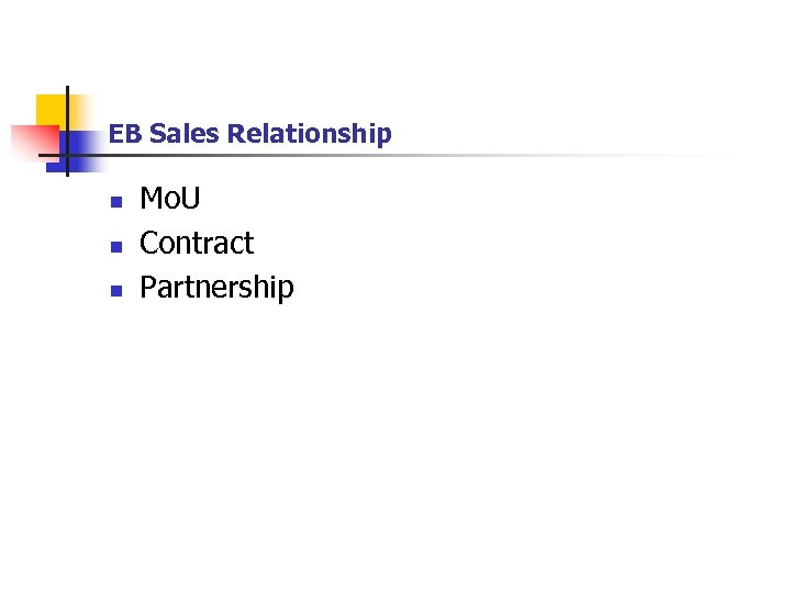 EB Sales Relationship n n n Mo. U Contract Partnership 