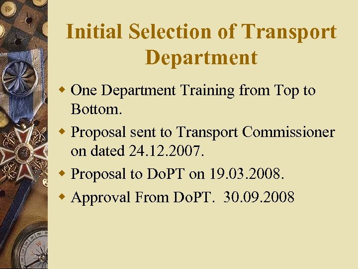 Initial Selection of Transport Department w One Department Training from Top to Bottom. w