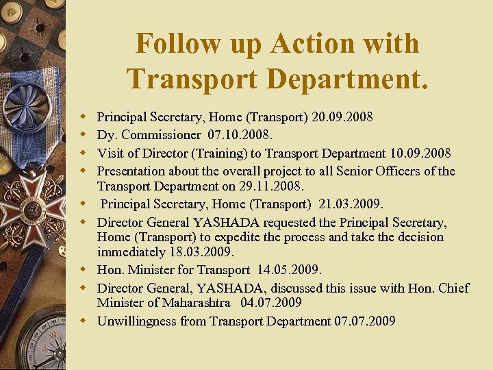 Follow up Action with Transport Department. w w w w w Principal Secretary, Home
