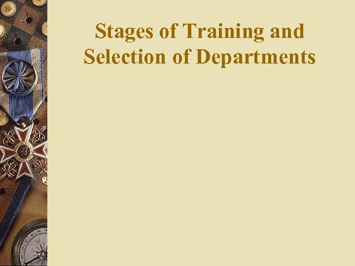 Stages of Training and Selection of Departments 