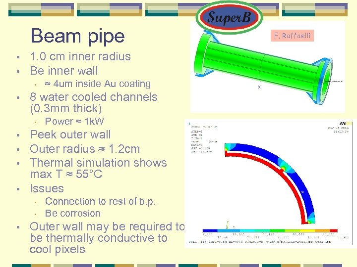 Beam pipe • • 1. 0 cm inner radius Be inner wall • •