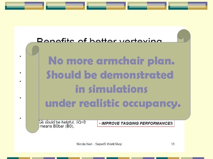 No more armchair plan. Should be demonstrated in simulations under realistic occupancy. 