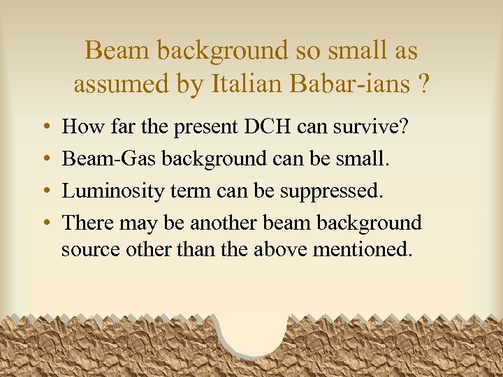 Beam background so small as assumed by Italian Babar-ians ? • • How far