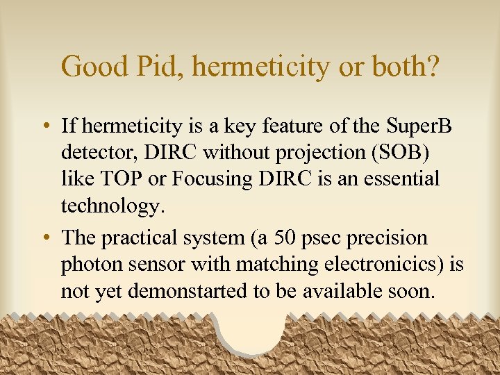 Good Pid, hermeticity or both? • If hermeticity is a key feature of the