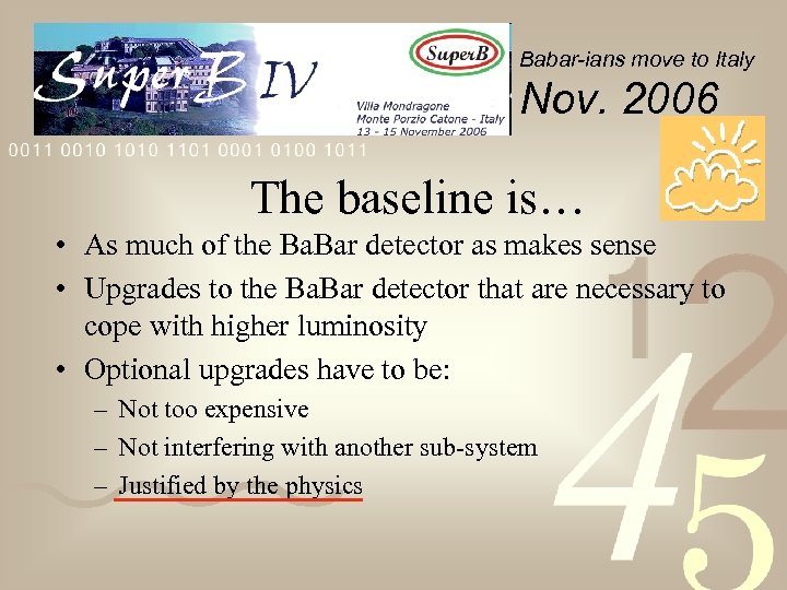 Babar-ians move to Italy Nov. 2006 The baseline is… • As much of the