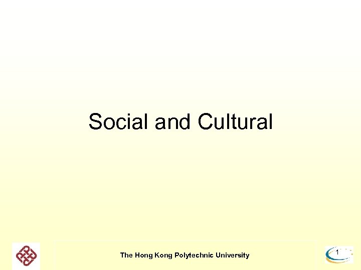 Social and Cultural The Hong Kong Polytechnic University 1 