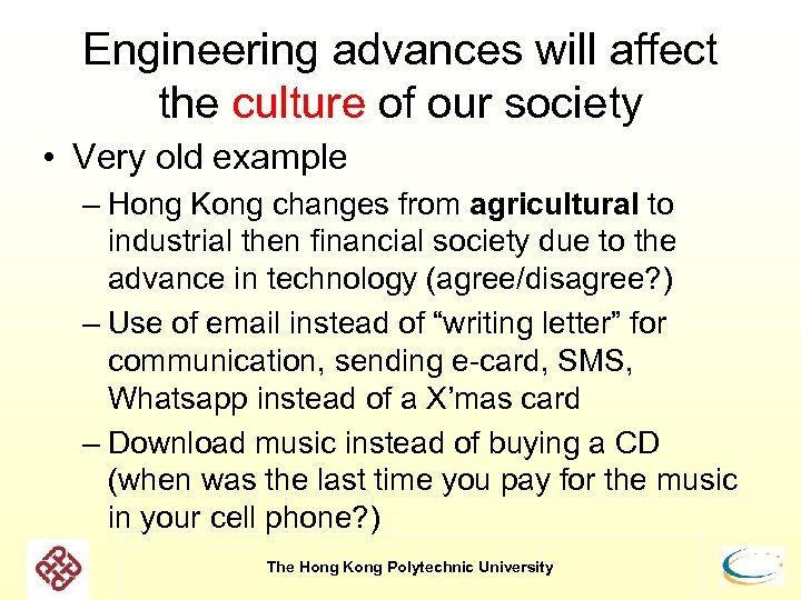 Engineering advances will affect the culture of our society • Very old example –