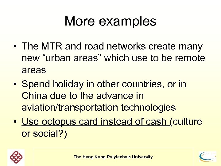 More examples • The MTR and road networks create many new “urban areas” which
