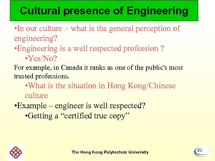 Cultural presence of Engineering • In our culture – what is the general perception