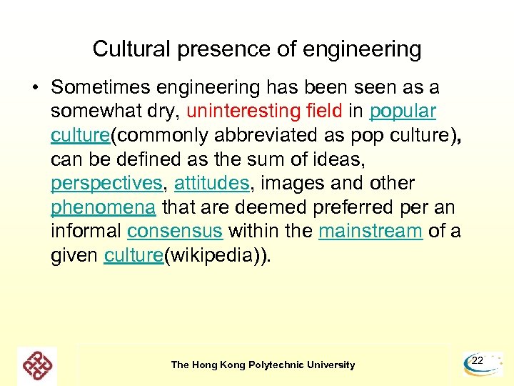 Cultural presence of engineering • Sometimes engineering has been seen as a somewhat dry,