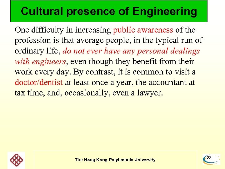 Cultural presence of Engineering One difficulty in increasing public awareness of the profession is