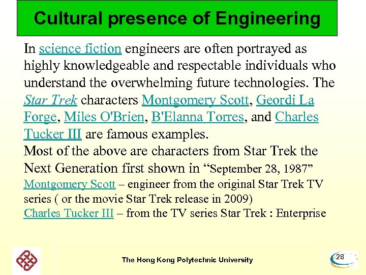 Cultural presence of Engineering In science fiction engineers are often portrayed as highly knowledgeable