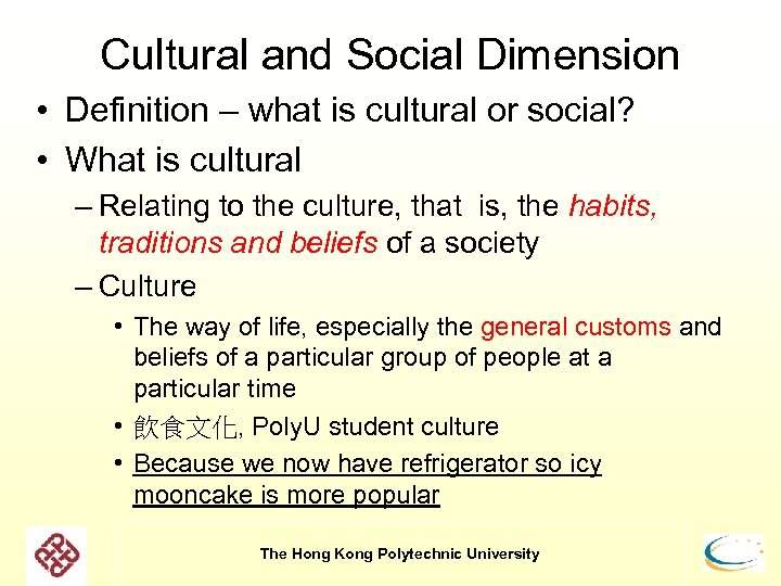Cultural and Social Dimension • Definition – what is cultural or social? • What