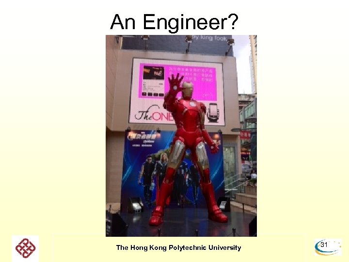 An Engineer? The Hong Kong Polytechnic University 31 