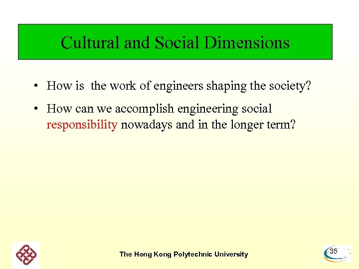 Cultural and Social Dimensions • How is the work of engineers shaping the society?