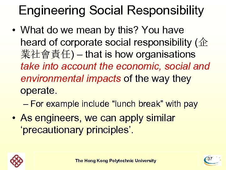 Engineering Social Responsibility • What do we mean by this? You have heard of
