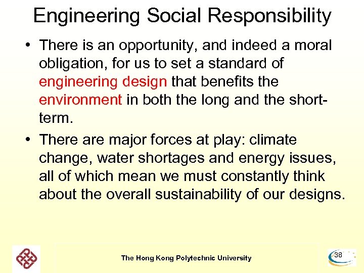 Engineering Social Responsibility • There is an opportunity, and indeed a moral obligation, for
