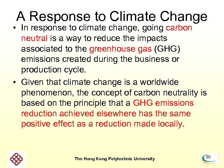 A Response to Climate Change • In response to climate change, going carbon neutral