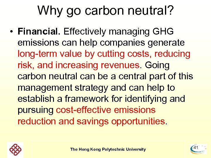 Why go carbon neutral? • Financial. Effectively managing GHG emissions can help companies generate