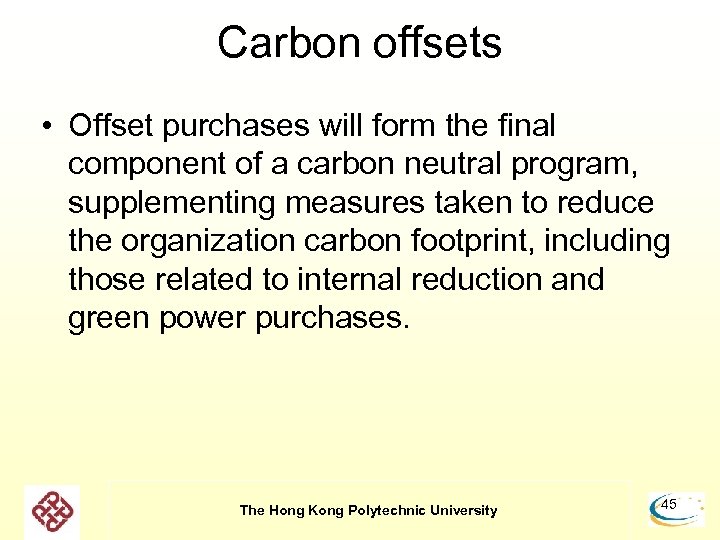 Carbon offsets • Offset purchases will form the final component of a carbon neutral