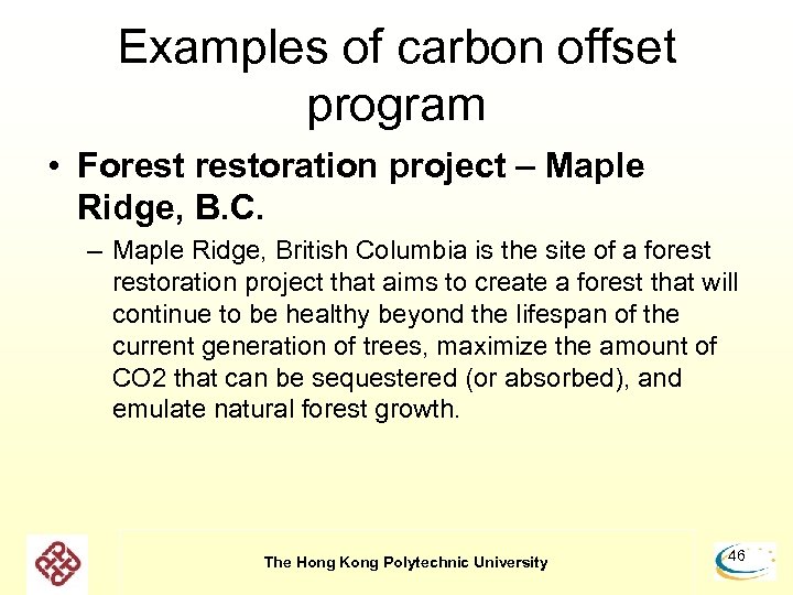 Examples of carbon offset program • Forestoration project – Maple Ridge, B. C. –