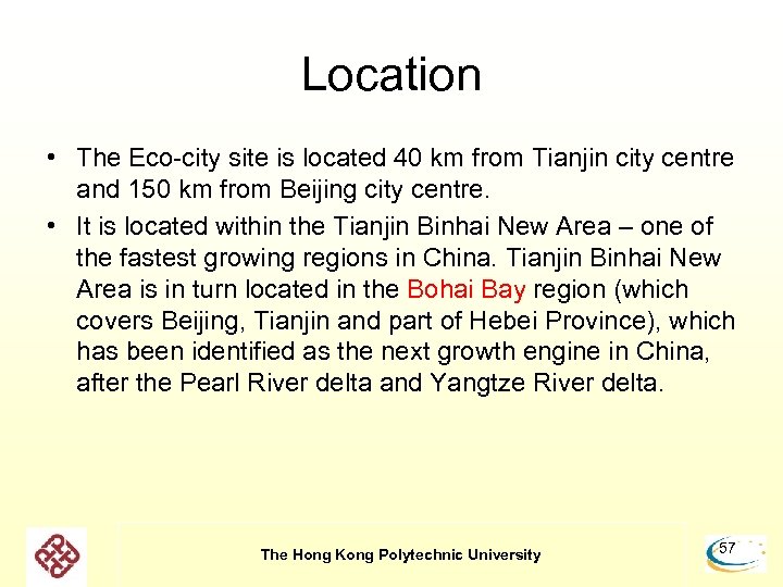 Location • The Eco-city site is located 40 km from Tianjin city centre and