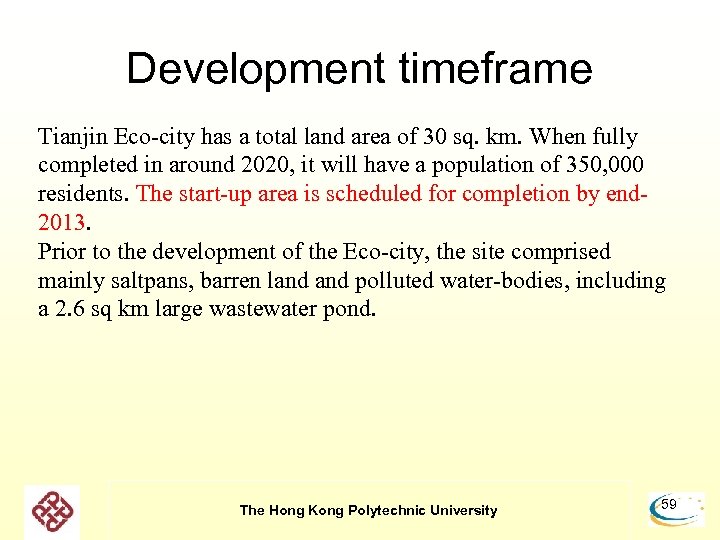 Development timeframe Tianjin Eco-city has a total land area of 30 sq. km. When