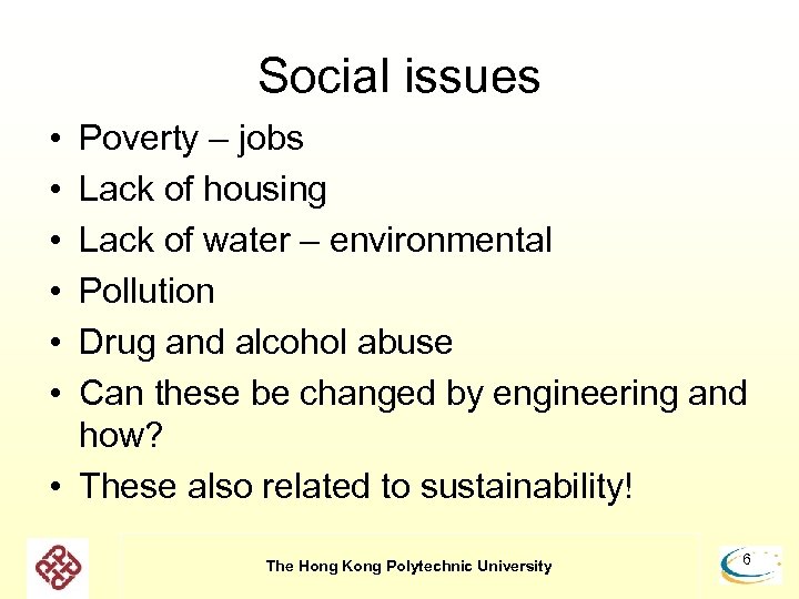 Social issues • • • Poverty – jobs Lack of housing Lack of water