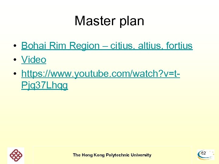 Master plan • Bohai Rim Region – citius, altius, fortius • Video • https: