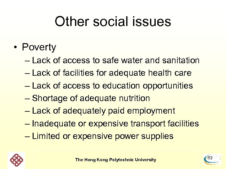 Other social issues • Poverty – Lack of access to safe water and sanitation
