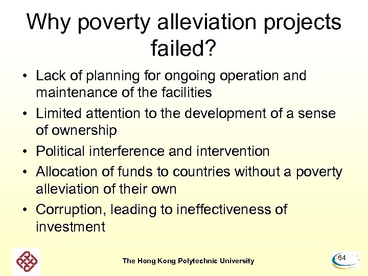 Why poverty alleviation projects failed? • Lack of planning for ongoing operation and maintenance