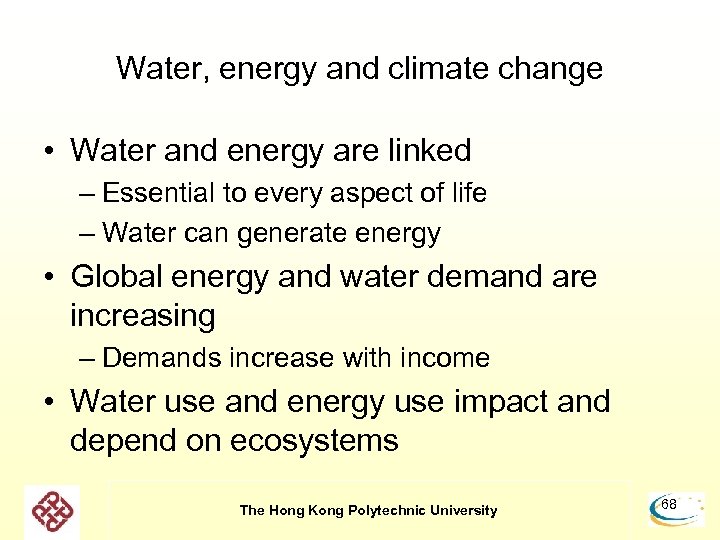 Water, energy and climate change • Water and energy are linked – Essential to