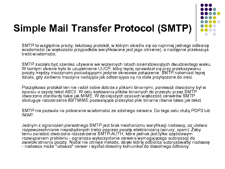 Simple Mail Transfer Protocol (SMTP) SMTP to względnie prosty, tekstowy protokół, w którym określa
