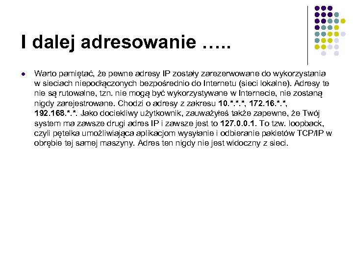 I dalej adresowanie …. . l Warto pamiętać, że pewne adresy IP zostały zarezerwowane