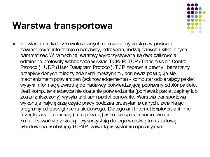 Warstwa transportowa l To właśnie tu każdy kawałek danych umieszczony zostaje w pakiecie zawierającym