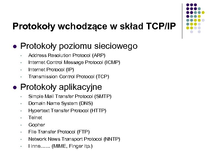 Protokoły wchodzące w skład TCP/IP l Protokoły poziomu sieciowego • • l Address Resolution