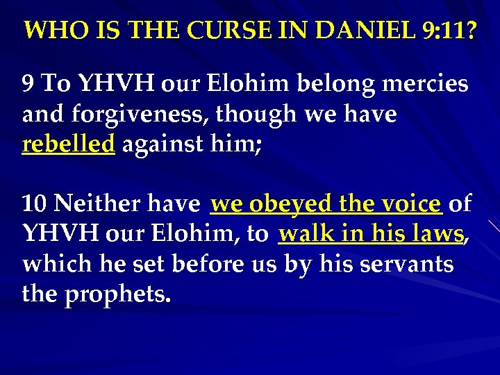 WHO IS THE CURSE IN DANIEL 9: 11? 9 To YHVH our Elohim belong