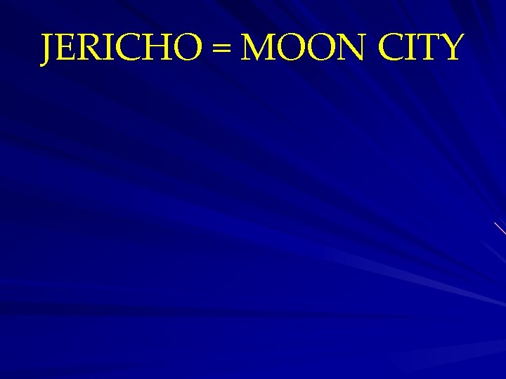 JERICHO = MOON CITY 
